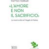 «L'Amore e non il sacrificio»
