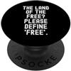 Sarcastic Witty Observational Mindful Me La terra dei liberi si prega di definire libero spiritoso sarcastico PopSockets PopGrip Adesivo