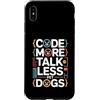 Programming Dog Lover Code Humor Custodia per iPhone XS Max Code More Parla meno Cani da compagnia Programmatore Umorismo