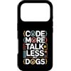 Programming Dog Lover Code Humor Custodia per iPhone 17 Pro Code More Parla meno Cani da compagnia Programmatore Umorismo