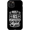 Built 61th Birthday Gifts for Men Women Custodia per iPhone 11 Pro Divertente regalo per il 61° compleanno per uomini e donne di 61 anni