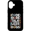 Programming Dog Lover Code Humor Custodia per iPhone 16 Code More Parla meno Cani da compagnia Programmatore Umorismo