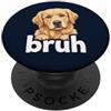 Golden Dog Humor Casual Dog Lover Wear Maglietta divertente per amanti dei cani Golden Retriever Bruh PopSockets PopGrip Adesivo