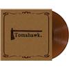 UNIVERSAL MUSIC GROUP Tomahawk - Brown Vinyl