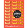 Tarcher Toxic Positivity: Keeping It Real in a World Obsessed with Being Happy