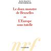 GALLIMARD Le doux monstre de Bruxelles ou L'Europe sous tutelle