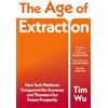 Vintage The Age of Extraction: How Tech Platforms Conquered the Economy and Threaten Our Future Prosperity