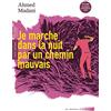 Actes Sud Je marche dans la nuit par un chemin mauvais