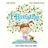 Farshore I Breathe: A Joyful Yoga and Mindfulness Book to Help Kids Find Their Calm