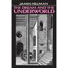 William Morrow Dream and the Underworld, The: Revolutionary Psychology of Dreams―The First New View Since Freud and Jung
