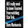 Harmony/Rodale/Convergent All I Really Need to Know I Learned from Watching Star Trek [Lingua Inglese]