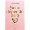 Montena Ya no dependo de ti / I No Longer Depend on You: Sin ansiedad, sin cadenas y con la versión más fuerte de mí