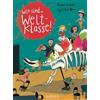 HANSER FACHBUCHVERLAG Wir sind (die) Weltklasse: Nominiert für den Deutschen Jugendliteraturpreis 2025, Sparte Kinderbuch
