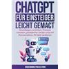LWeb Publishing LLC ChatGPT für Einsteiger leicht gemacht: Grundlagen verstehen, Prompts meistern, produktiver werden und mit Konversations-KI Geld verdienen [KI für Einsteiger]
