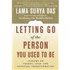 Harmony/Rodale/Convergent Letting Go of the Person You Used to Be: Lessons on Change, Loss, and Spiritual Transformation