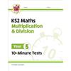 Coordination Group Publications Ltd (CGP KS2 Year 5 Maths 10-Minute Tests: Multiplication & Division