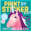 Workman Publishing Paint by Sticker Kids: Unicorns and Magic: Create 10 Pictures One Sticker at a Time! Includes Glitter Stickers
