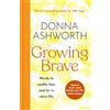 Bonnier Books UK Growing Brave: Words to soothe fear and let in more life: THE INSTANT SUNDAY TIMES BESTSELLER
