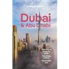 Lonely Planet Dubai & Abu Dhabi: Detailed Itineraries | Travel Like a Local | Insider Tips | Covers Deira, Downtown Dubai, Jumeirah, Abu Dhabi ... Deira, Downtown Dubai, Jumeirah and more