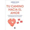 BRUGUERA Tu camino hacia el amor / Your Path Towards Love: Construye Relaciones Sanas Sin Perderte En El Intento