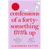 Pan Confessions of a Forty-something F##k Up: Alexandra Potter