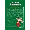 Tom eMusic 102 Math Brainteasers for High School Students: Arithmetic, Algebra and Geometry Brain Teasers, Puzzles, Games and Problems with Solution