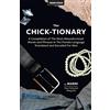 CREATESPACE The Chick-tionary: A Compilation of The Most Misunderstood Words and Phrases in The Female Language Translated and Decoded For Men