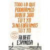 Debolsillo Todo lo que podriamos haber sido tu y yo si no fueramos tu y yo