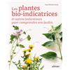 Editions Eugen Ulmer Les plantes bio-indicatrices et autres indicateurs pour comprendre son jardin: Topographie, exposition, vent, adventices et petits animaux permettent ... pour tirer le meilleur parti de son jardin