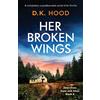 Bookouture Her Broken Wings: A completely unputdownable serial killer thriller