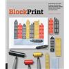Rockport Publishers Block Print: Everything you need to know for printing with lino blocks, rubber blocks, foam sheets, and stamp sets