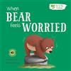 North Parade Publishing When Bear Feels Worried