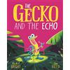 HACHETTE The Gecko and the Echo: From The World of Rachel Bright & Jim Field