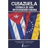 Foundation for Human Rights in Cuba Cubazuela: crónica de una intervención cubana