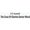 H. P. Lovecraft The Case Of Charles Dexter Ward