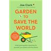 One Boat Garden to Save the World: Grow Your Own, Save Money and Help the Planet