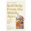 Random House Books for Young Readers Self-Help From the Middle Ages: What Medieval History Can Teach Us About Living a Happy, Healthy Life