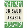 Knopf Doubleday Publishing Group On Saudi Arabia: Its People, Past, Religion, Fault Lines--and Future