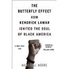 Hachette Collections The Butterfly Effect: How Kendrick Lamar Ignited the Soul of Black America