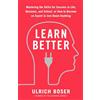 Rodale Learn Better: Mastering the Skills for Success in Life, Business, and School, or How to Become an Expert in Just About Anything