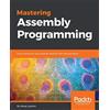 Packt Publishing Mastering Assembly Programming: From instruction set to kernel module with Intel processor