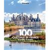 Larousse 100 châteaux de France à couper le souffle