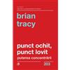 CURTEA VECHE Punct ochit, punct lovit - Brian Tracy