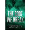 Nicky Doyle Publishing The Code We Break (Hidden Truths Book 1): A Standalone Dark Hacker Romance of Hidden Identities and Obsessive Devotion