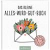 Ars Edition Das kleine Alles-wird-gut-Buch: Liebevolles Geschenk und kleines Mitbringsel