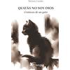 Gander Books QUIZÁS NO SOY DIOS: Crónicas de un gato