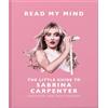 Headline Home Read My Mind: The Little Guide to Sabrina Carpenter