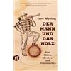 Insel Verlag Der Mann und das Holz: Vom Fällen, Hacken und Feuermachen: 4764