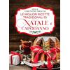 Newton Compton Editori Le migliori ricette tradizionali di Natale e Capodanno. Le ricette giuste per vivere al meglio le feste!