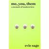 Michael Joseph Me, You, Them: A Bold Memoir of Love, Desire, and Redefining Marriage in the Modern Age
